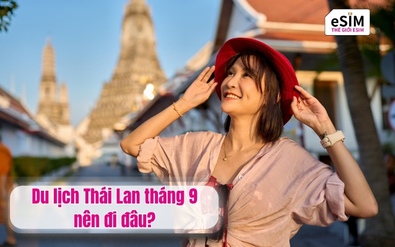 Du lịch Thái Lan tháng 9 nên đi đâu?